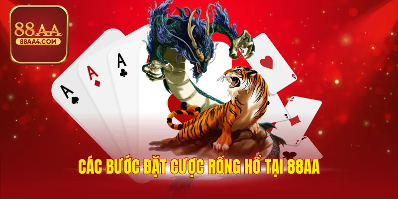 Các bước đặt cược rồng hổ tại 88AA