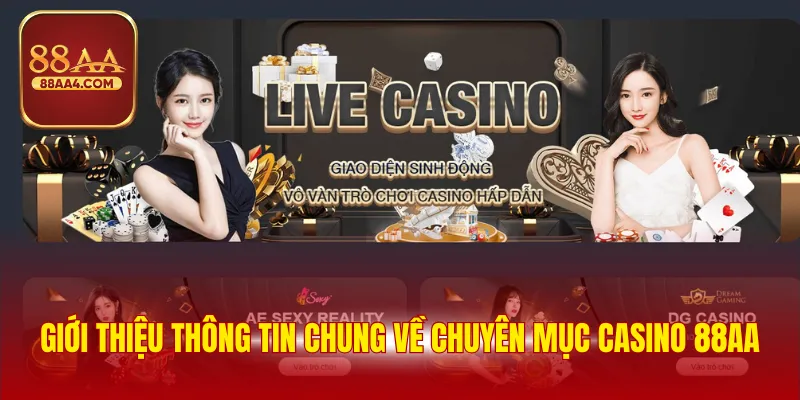 Giới thiệu thông tin chung về chuyên mục casino 88AA